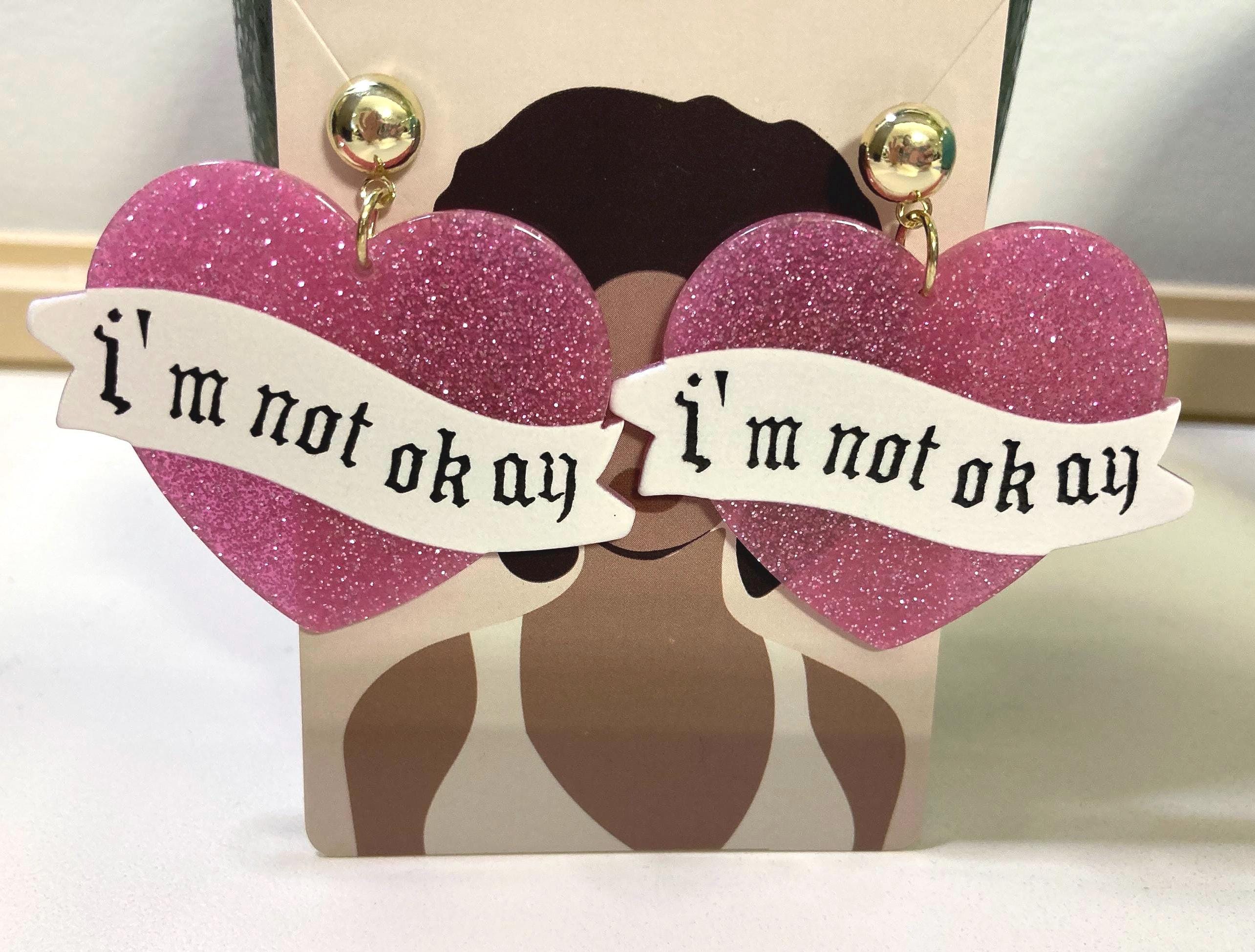 I’m Not Okay Earrings